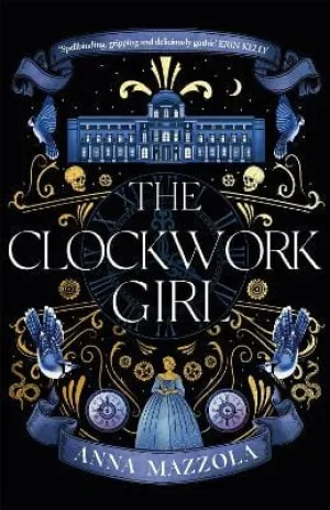 Anna Mazzola: The Clockwork Girl: The captivating and hotly-anticipated mystery you won’t want to miss in 2022! [2022] paperback