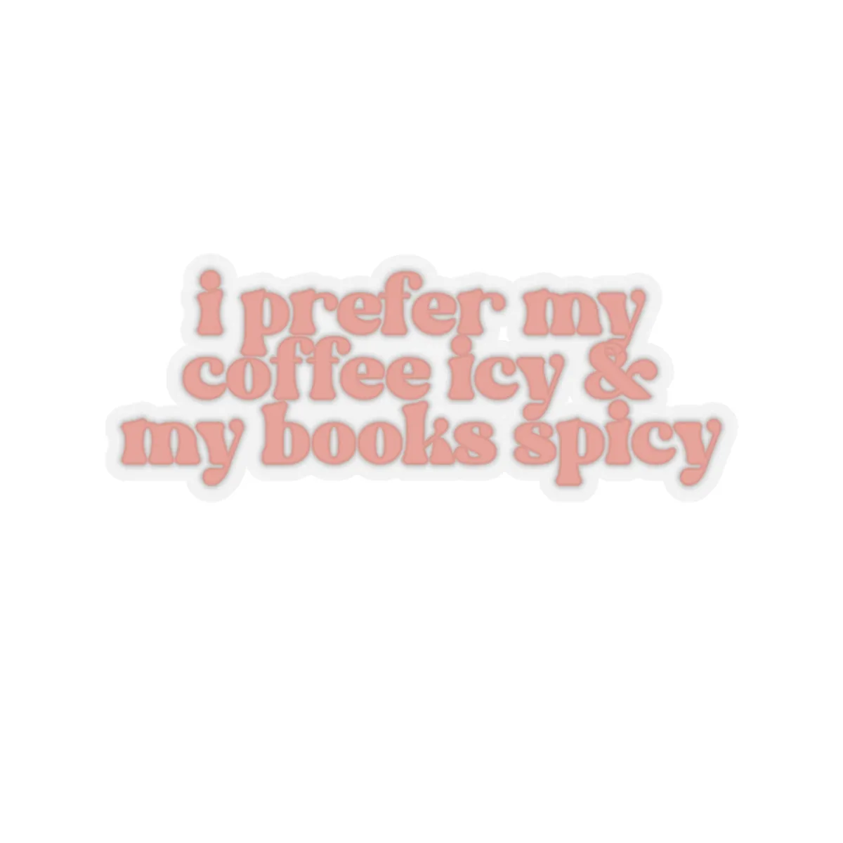 I Prefer my Coffee Icy & My Books Spicy Kiss-Cut Sticker