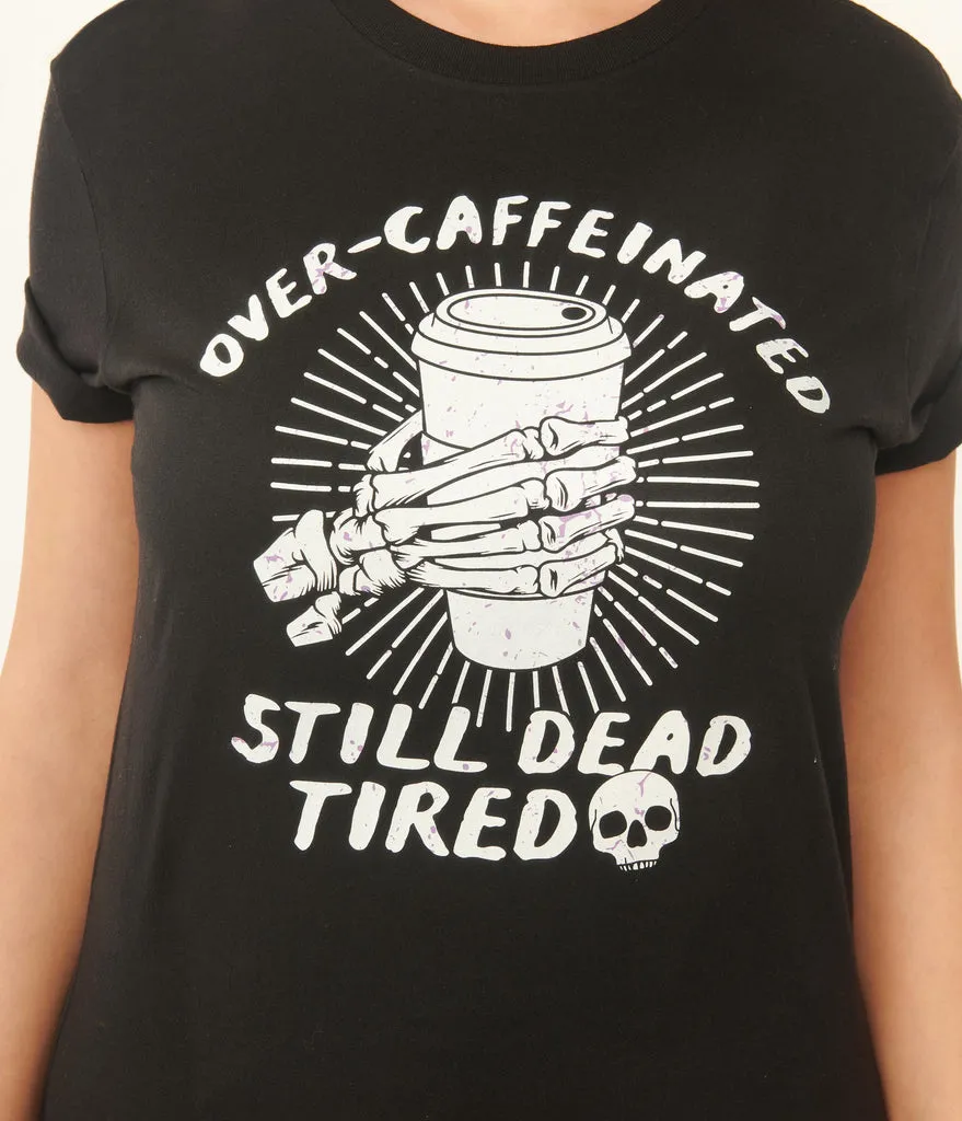 "Over Caffeinated Still Dead Tired" Coffee Skull Hand Tee - Unisex Shirt