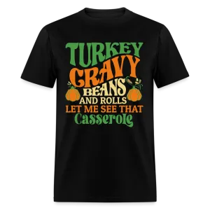 Turkey Gravy Beans and Rolls Let Me See That Casserole T-Shirt