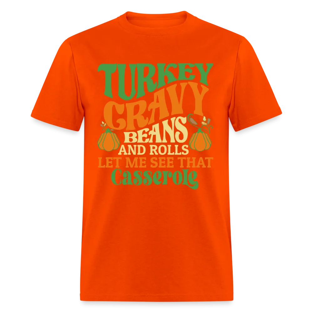 Turkey Gravy Beans and Rolls Let Me See That Casserole T-Shirt